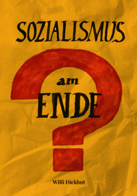 Sozialismus am Ende? - Willi Dickhut - E-Book