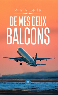 De mes deux balcons - Alain Lella - E-Book