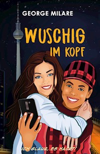 Wuschig im Kopf - George Milare - E-Book