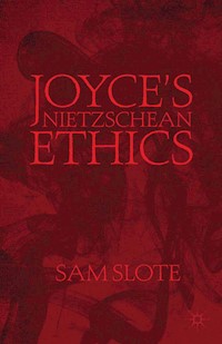 Joyce’s Nietzschean Ethics - S. Slote - E-Book