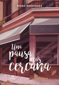 Una pausa más cercana - Diego Rodriguez - E-Book