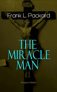 The Miracle Man (Religious Thriller) - Frank L. Packard - E-Book