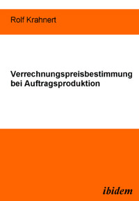 Verrechnungspreisbestimmung bei Auftragsproduktion - Rolf Krahnert - E-Book