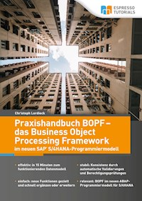 Praxishandbuch BOPF - das Business Object Processing Framework im neuen SAP S/4HANA-Programmiermodell - Lordieck Christoph - E-Book