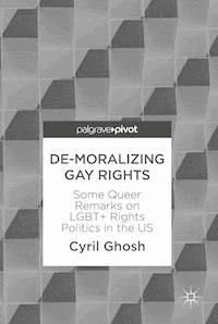 De-Moralizing Gay Rights - Cyril Ghosh - E-Book