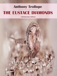 The Eustace Diamonds - Anthony Trollope - E-Book