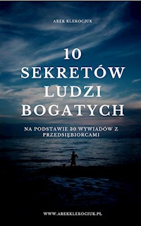 10 sekretów ludzi bogatych - Arek Klekociuk - E-Book