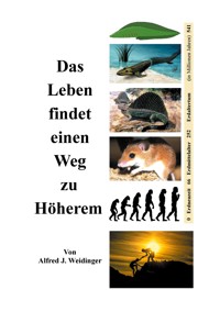 Das Leben findet einen Weg zu Höherem - Alfred J. Weidinger - E-Book