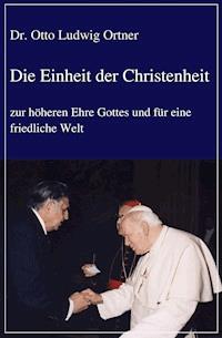 Die Einheit der Christenheit - Otto Ludwig Ortner - E-Book
