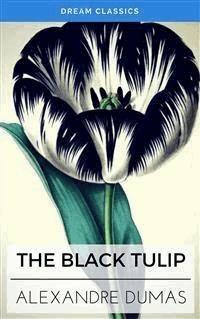 The Black Tulip (Dream Classics) - Dream Classics - E-Book