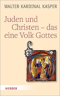 Juden und Christen – das eine Volk Gottes - Prof. Walter Kasper - E-Book