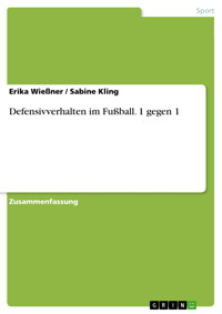 Defensivverhalten im Fußball. 1 gegen 1 - Erika Wießner - E-Book