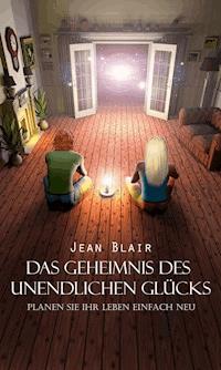 Das Geheimnis des unendlichen Glücks - Jean Blair - E-Book