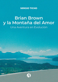 Brian Brown y la Montaña del Amor - Sergio Ticho - E-Book