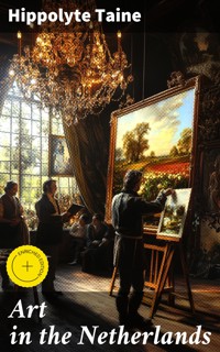 Art in the Netherlands - Hippolyte Taine - E-Book