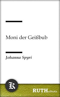 Moni der Geißbub - Johanna  Spyri - E-Book