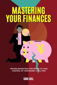 Mastering Your Finances - Carl Gill - E-Book