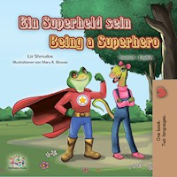 Ein Superheld sein Being a Superhero - Liz Shmuilov - E-Book