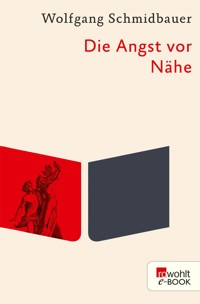 Die Angst vor Nähe - Wolfgang Schmidbauer - E-Book