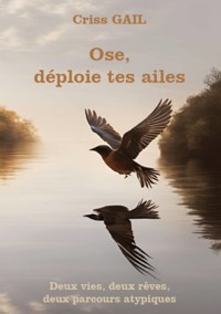 Ose, déploie tes ailes - Criss Gail - E-Book