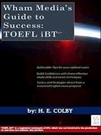 Wham Media’s Guide to Success: TOEFL iBT® - H. E. Colby - E-Book