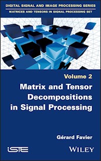 Matrix and Tensor Decompositions in Signal Processing, Volume 2 - Gérard Favier - E-Book