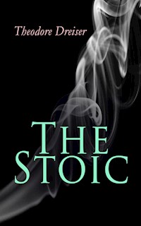 The Stoic - Theodore Dreiser - E-Book