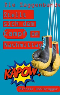 Die Saggenbande stellt sich dem Kampf am Nachmittag - Michael Hohlbrugger - E-Book