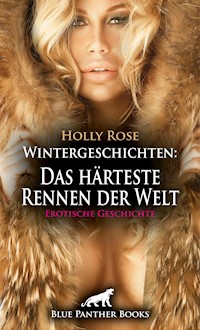 Wintergeschichten: Das härteste Rennen der Welt | Erotische Geschichte - Holly Rose - E-Book