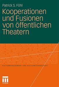 Kooperationen und Fusionen von öffentlichen Theatern - Patrick S. Föhl - E-Book