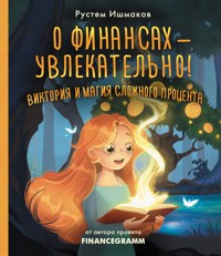 О финансах - увлекательно! Виктория и магия сложного процента - Рустем Ишмаков - E-Book