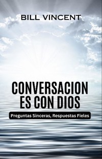 Conversaciones con Dios - Bill Vincent - E-Book
