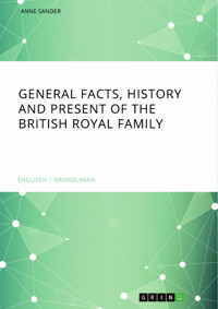 General Facts, History and Present of the British Royal Family - Anne Sander - E-Book