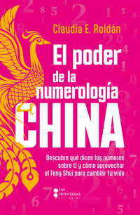 El poder de la numerología CHINA - Claudia E. Roldán - E-Book