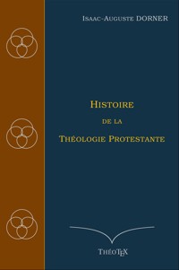 Histoire de la Théologie Protestante - Isaac-Auguste Dorner - E-Book