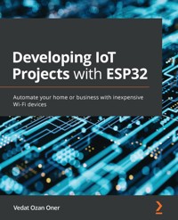 Developing IoT Projects with ESP32 - Vedat Ozan Oner - E-Book