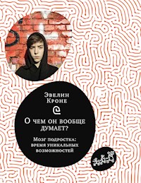 О чём он вообще думает? Мозг подростка - Эвелин Крон - E-Book