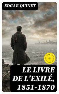 Le livre de l'exilé, 1851-1870 - Edgar Quinet - E-Book