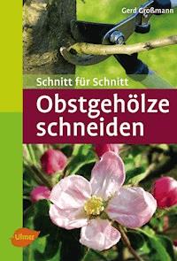 Obstgehölze schneiden - Gerd Großmann - E-Book