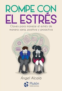 Rompe con el estrés - Ángel Alcalá - E-Book