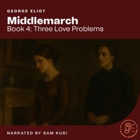 Middlemarch (Book 4: Three Love Problems) - George Eliot - Hörbuch