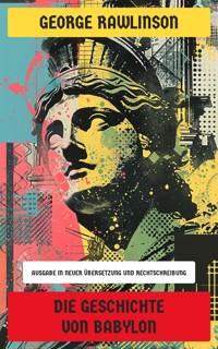 Die Geschichte von Babylon - Rawlinson George - E-Book