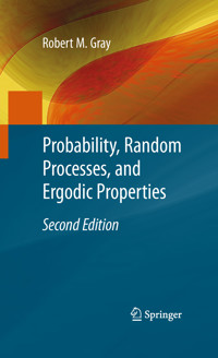 Probability, Random Processes, and Ergodic Properties - Robert M. Gray - E-Book