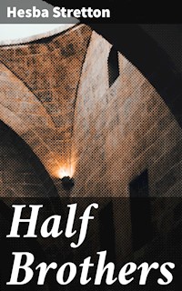 Half Brothers - Hesba Stretton - E-Book