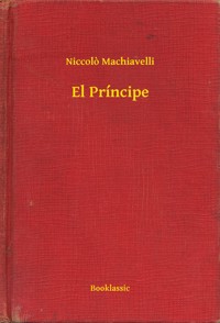 El Príncipe - Niccolò Machiavelli - E-Book