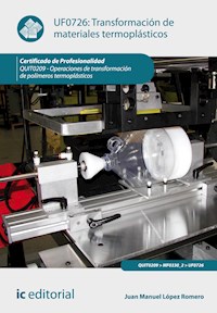 Transformación de materiales termoplásticos. QUIT0209 - Juan Manuel López Romero - E-Book