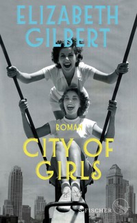 City of Girls - Elizabeth Gilbert - E-Book