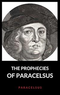 The Prophecies of Paracelsus - Paracelsus Paracelsus - E-Book