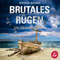 Brutales Rügen – Ein Grab im Norden: Ostseekrimi Küstenkrimi (Lydia Westphal 13) - Birger Brand - Hörbuch