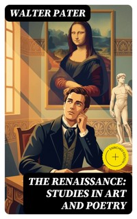 The Renaissance: Studies in Art and Poetry - Walter Pater - E-Book